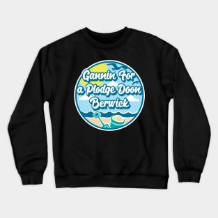 Gannin for a plodge doon Berwick - Going for a paddle in the sea at Berwick Crewneck Sweatshirt